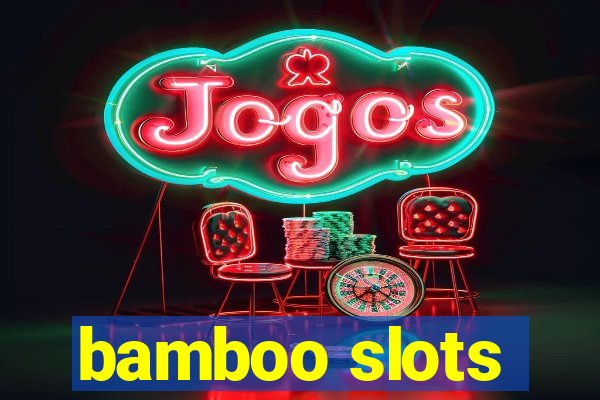 bamboo slots