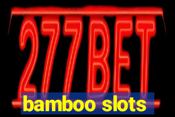 bamboo slots