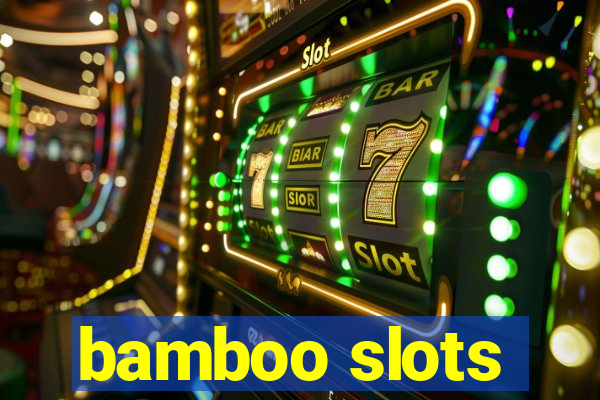 bamboo slots