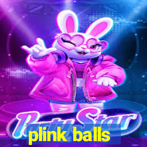 plink balls