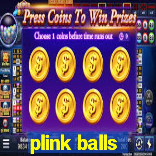 plink balls