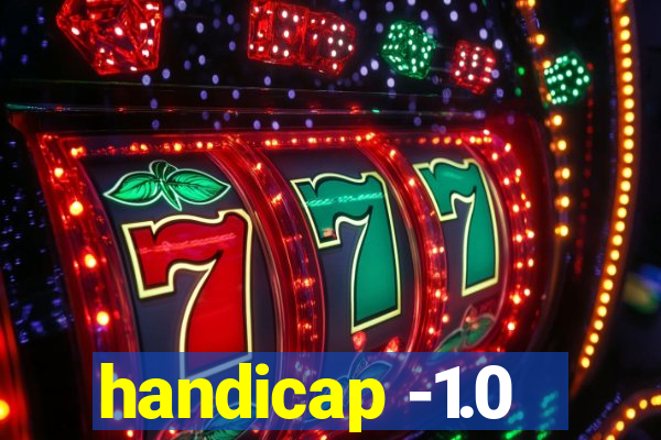 handicap -1.0