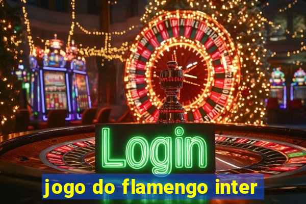 jogo do flamengo inter