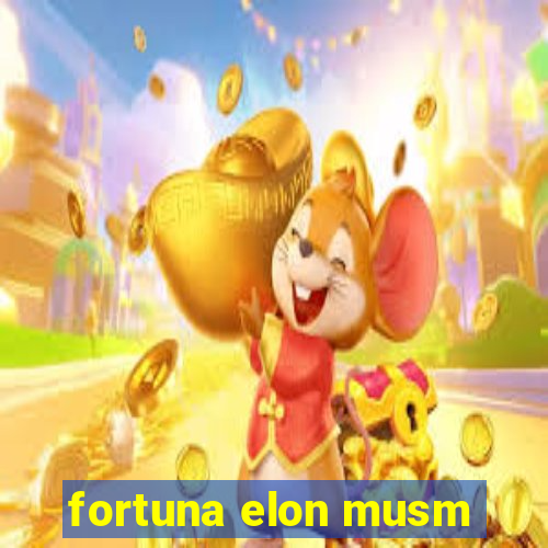 fortuna elon musm