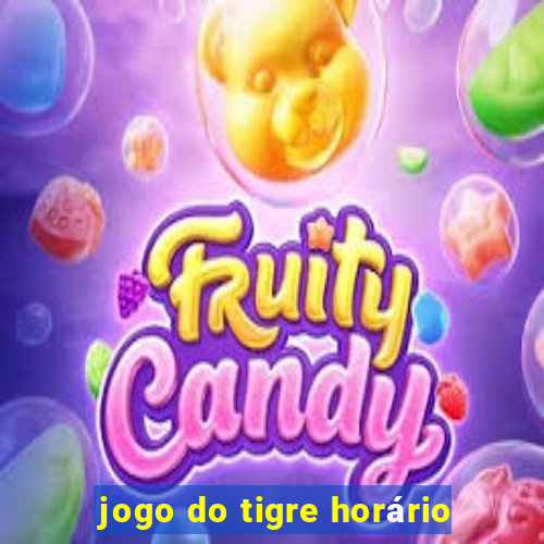 jogo do tigre horário