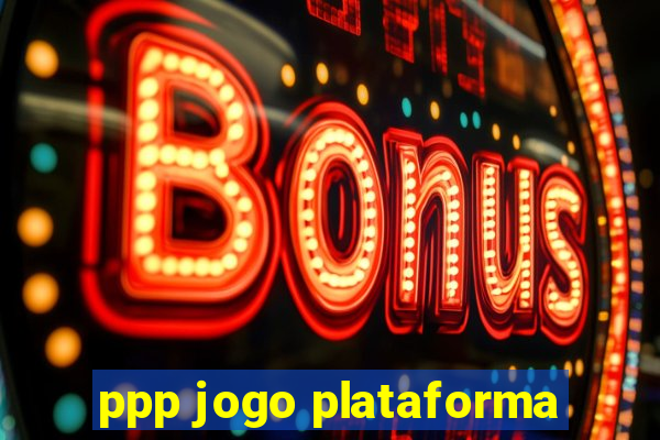 ppp jogo plataforma