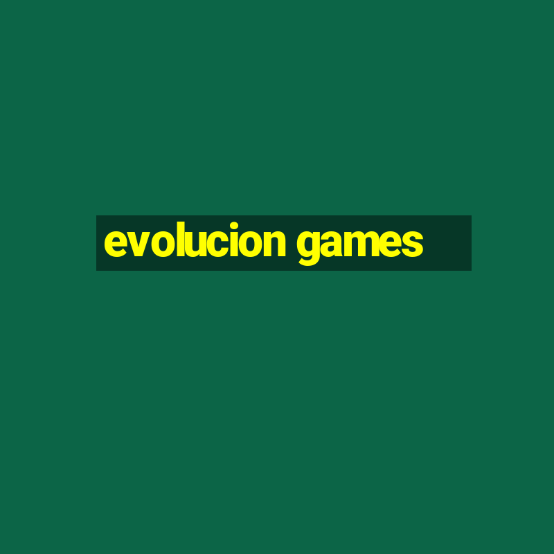 evolucion games