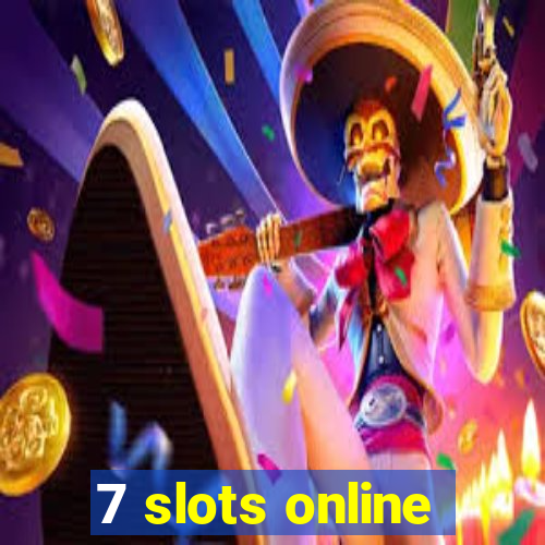 7 slots online