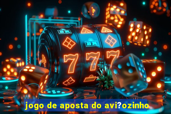 jogo de aposta do avi?ozinho