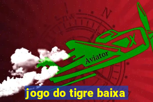 jogo do tigre baixa