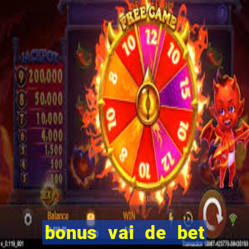 bonus vai de bet como funciona