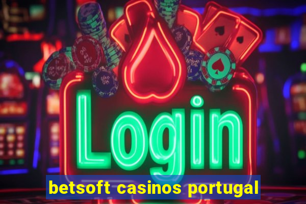 betsoft casinos portugal