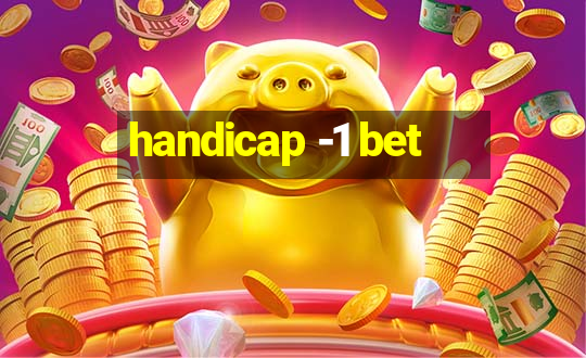 handicap -1 bet