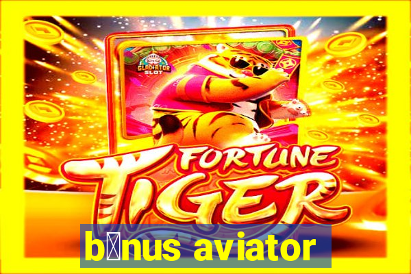 b么nus aviator