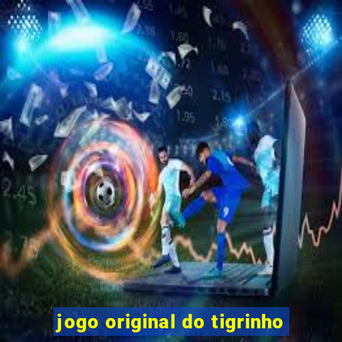 jogo original do tigrinho