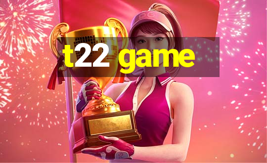 t22 game