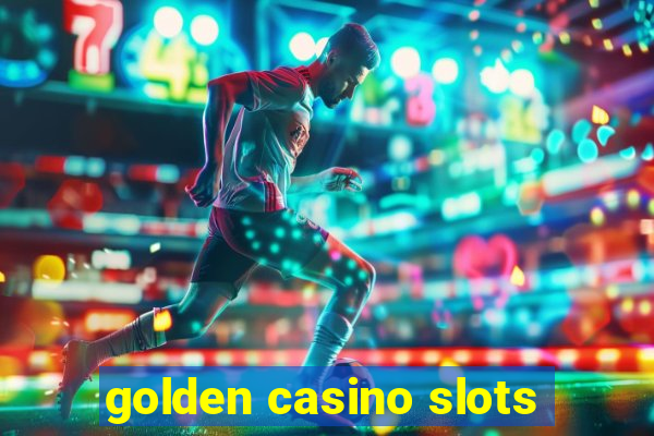 golden casino slots