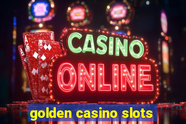 golden casino slots