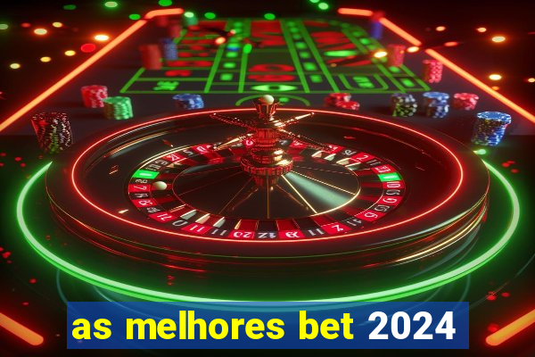 as melhores bet 2024