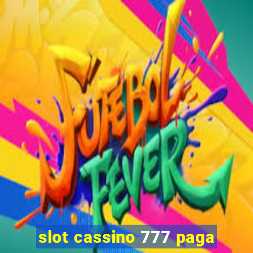 slot cassino 777 paga