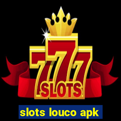 slots louco apk