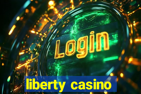 liberty casino