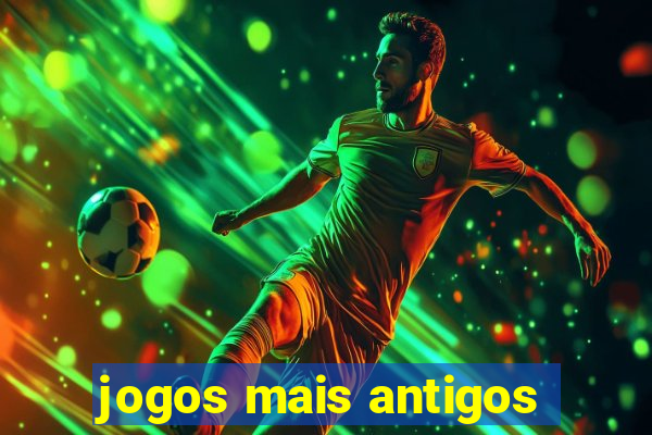 jogos mais antigos