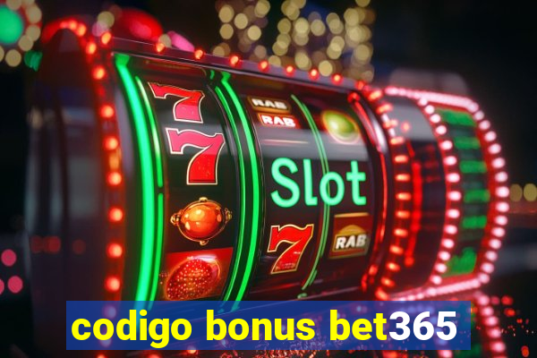 codigo bonus bet365