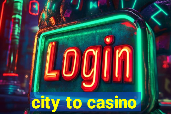 city to casino