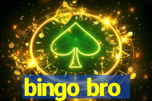 bingo bro