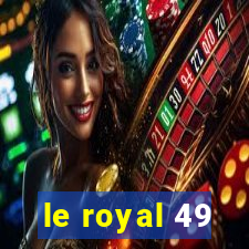 le royal 49