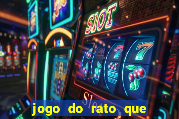 jogo do rato que ganha dinheiro