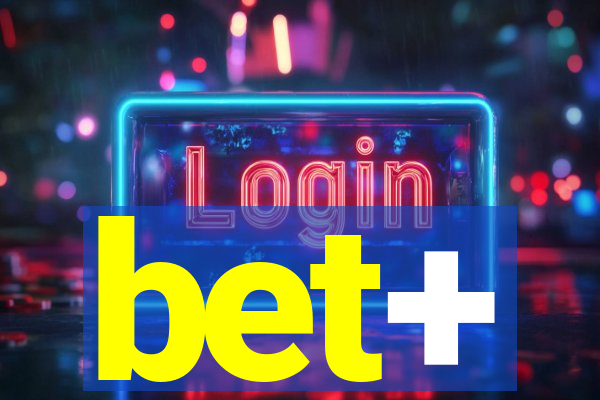 bet+