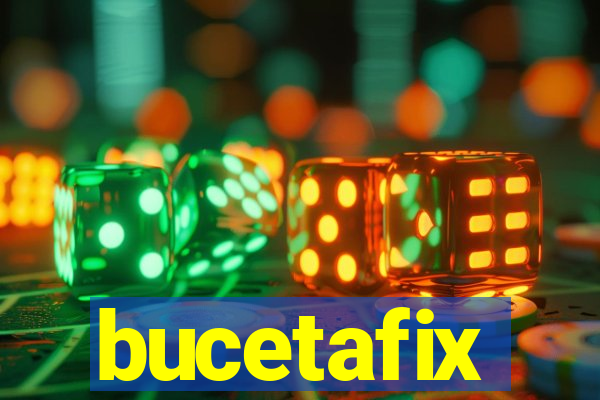 bucetafix