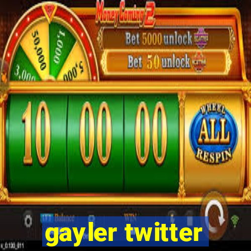 gayler twitter