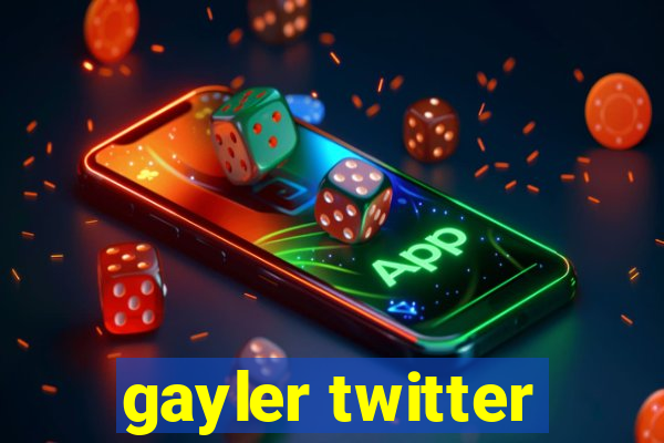 gayler twitter