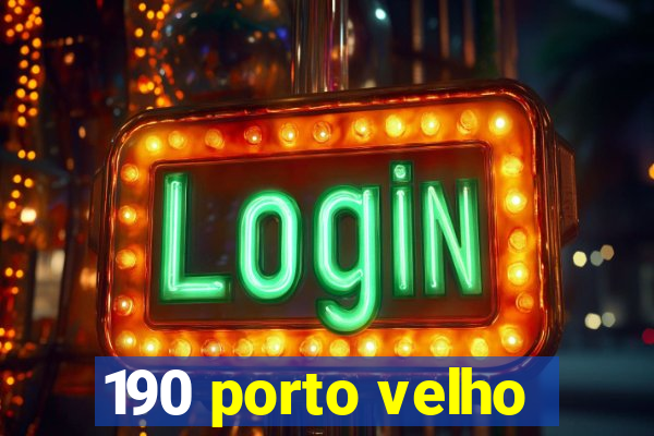 190 porto velho