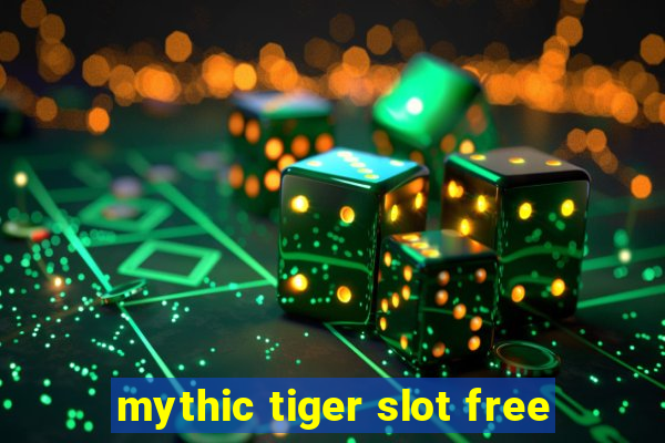 mythic tiger slot free