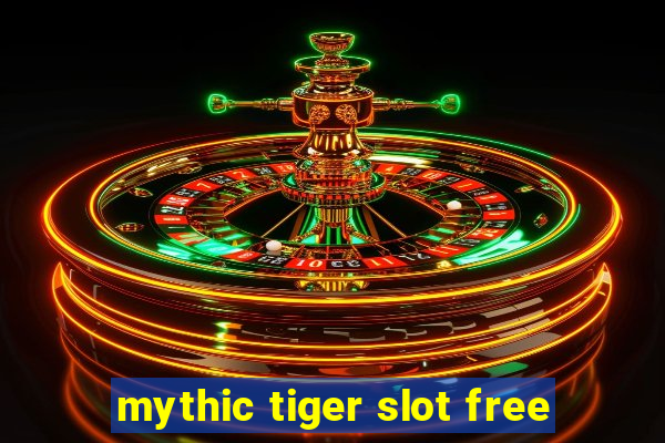 mythic tiger slot free