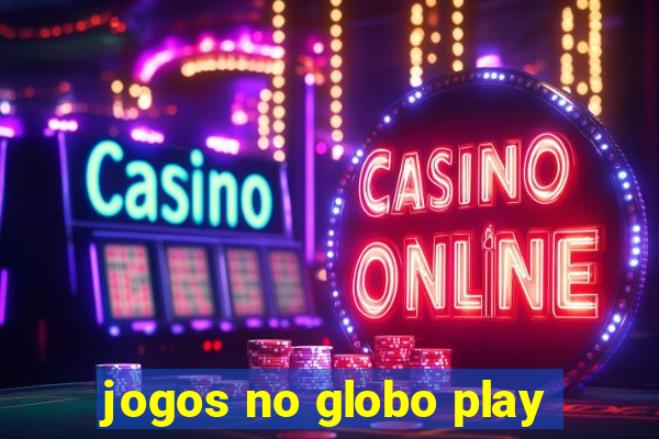 jogos no globo play