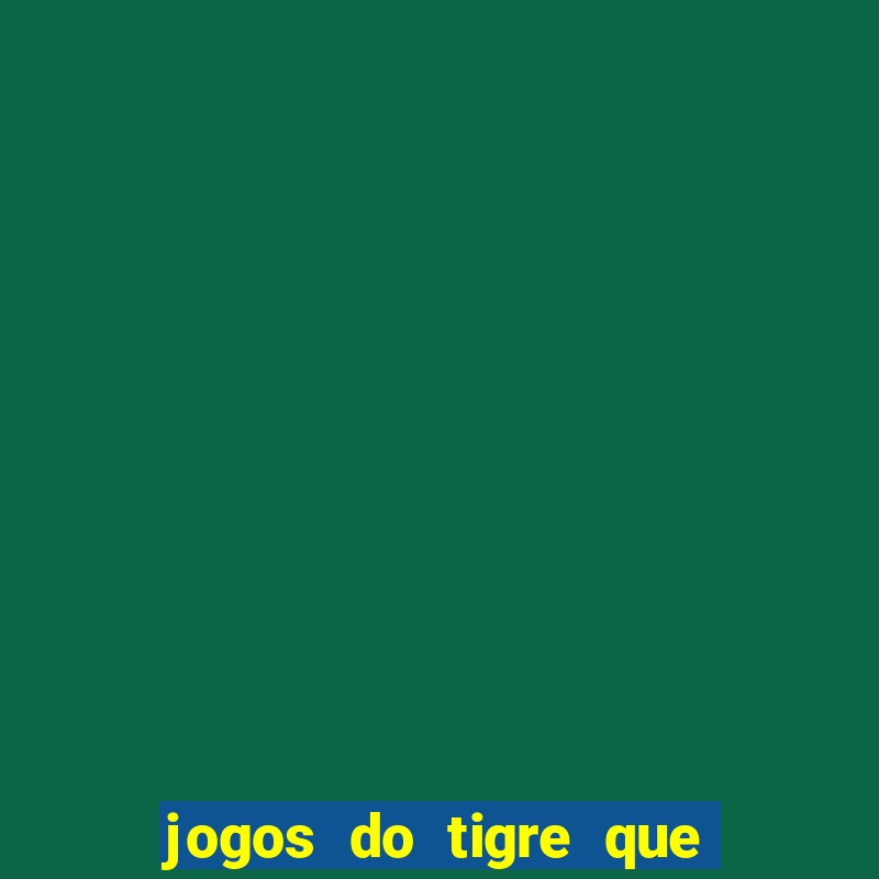 jogos do tigre que paga de verdade