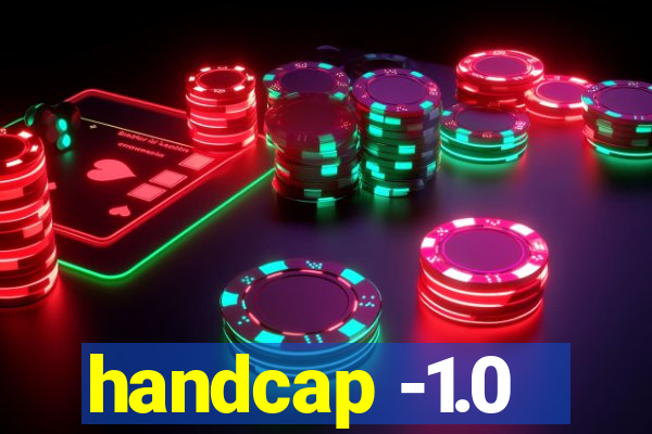 handcap -1.0