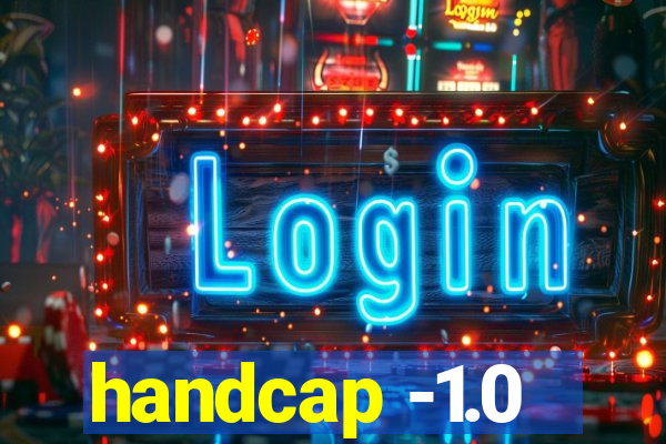 handcap -1.0