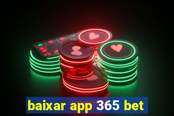 baixar app 365 bet