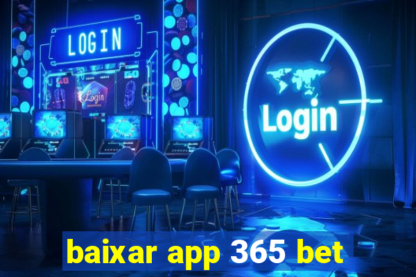 baixar app 365 bet