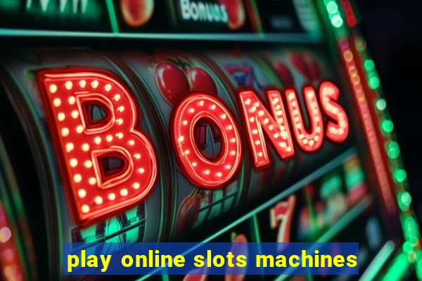 play online slots machines