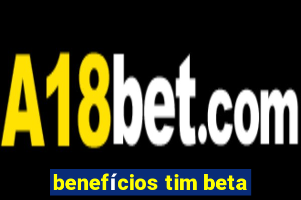 benefícios tim beta