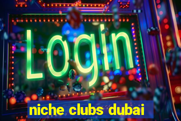 niche clubs dubai