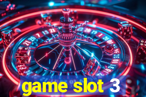 game slot 3