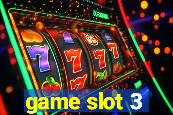 game slot 3